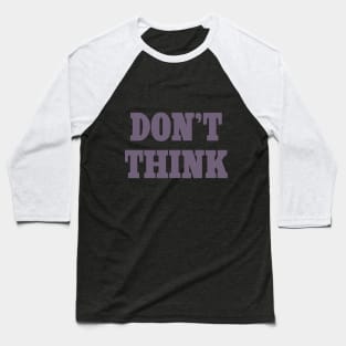 Don't Think Baseball T-Shirt